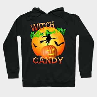 Witch Better Have My Candy Funny Halloween Hoodie